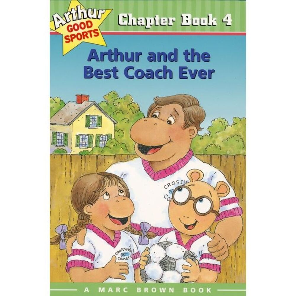 Arthur and the Best Coach Ever: Arthur Good Sports Chapter Book 4 -- Marc Brown